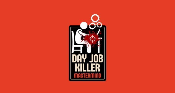Day Job Killer Mastermind