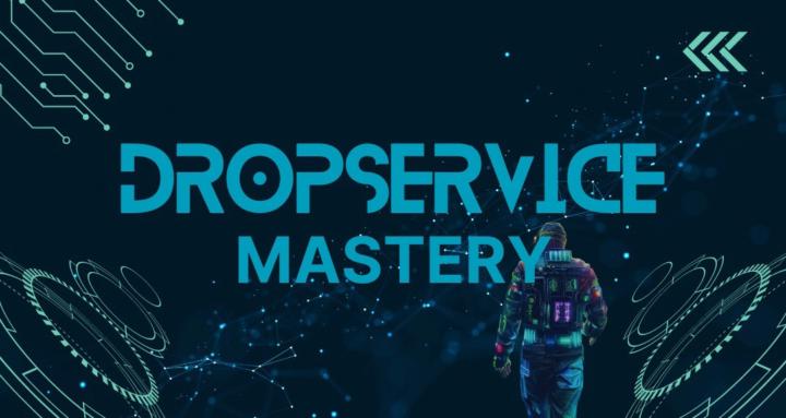 Dropservice Mastery
