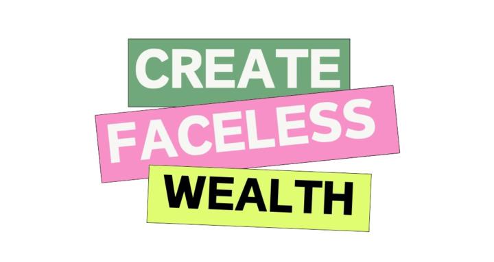Create Faceless Wealth
