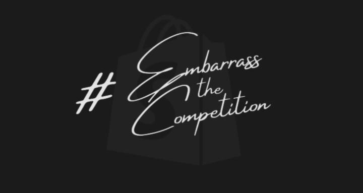 Embarrass the Competition