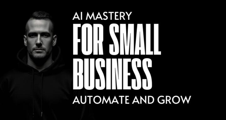 AI Mastery For Small Biz
